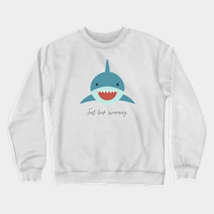 just keep swimming Crewneck Sweatshirt